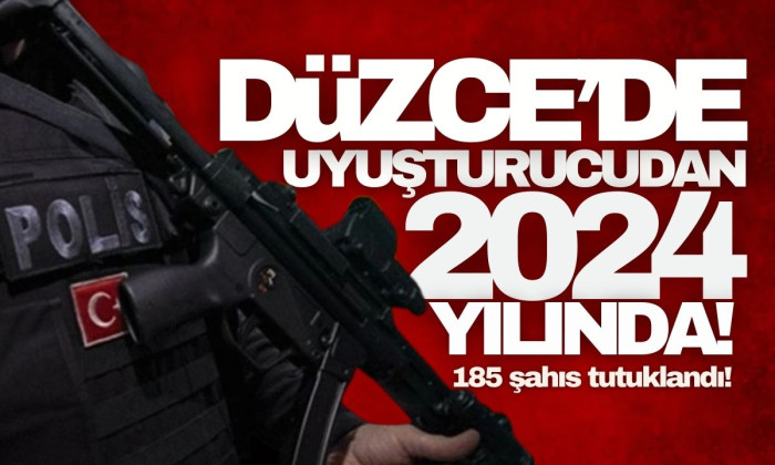 2024 yılında uyuşturucudan 185 kişi tutuklandı!