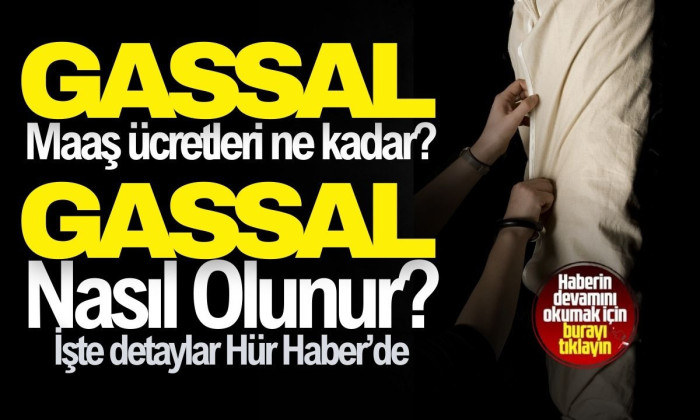 Gassal 2025 Yılı maaşı ne kadar? Gassal Nasıl Olunur?