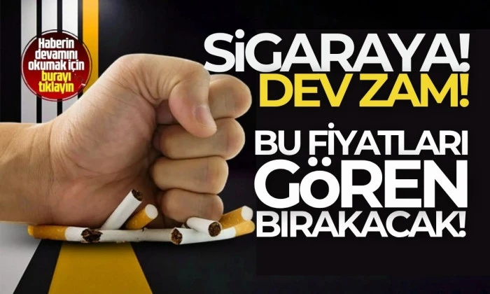 Sigara fiyatlarına dev zam kapıda