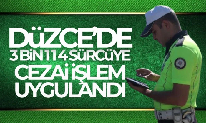 3 bin 114 sürücüye cezai işlem uygulandı