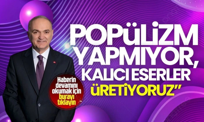 Kalıcı eserler üretiyoruz"