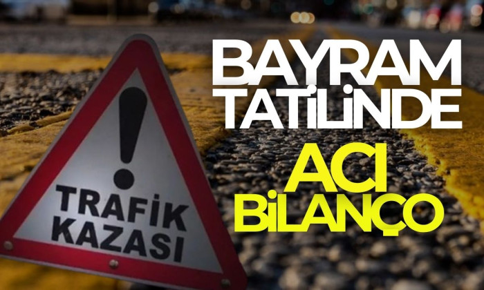 Bayram tatilinde acı bilanço 72 kişi hayatını kaybetti