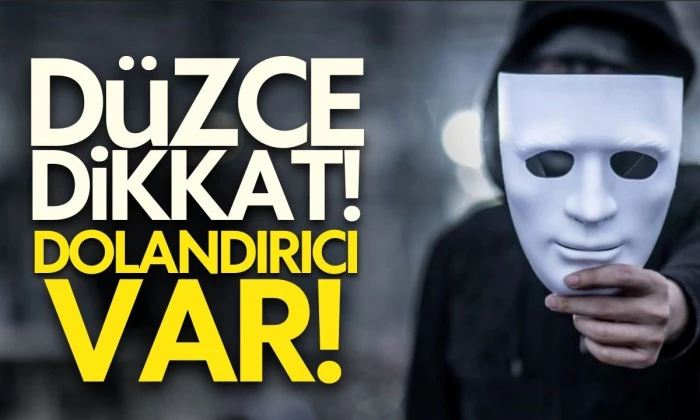 Dolandırılmayın uyarısı! 