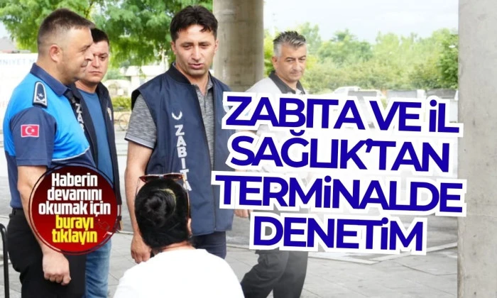 Terminal Denetimi: Zabıta ve Halk Sağlığı