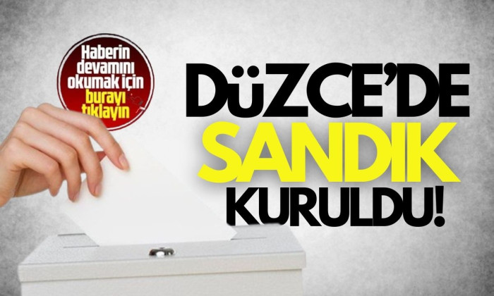 Düzce İGM sandık kuruldu