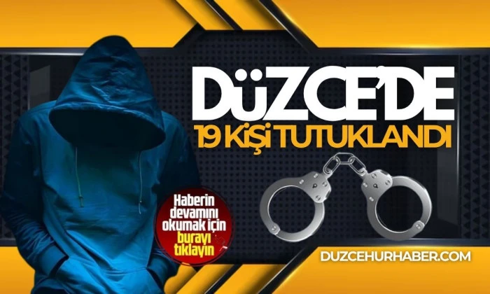 Düzce’de araması olan 39 şahıs yakalandı, 19’u tutuklandı