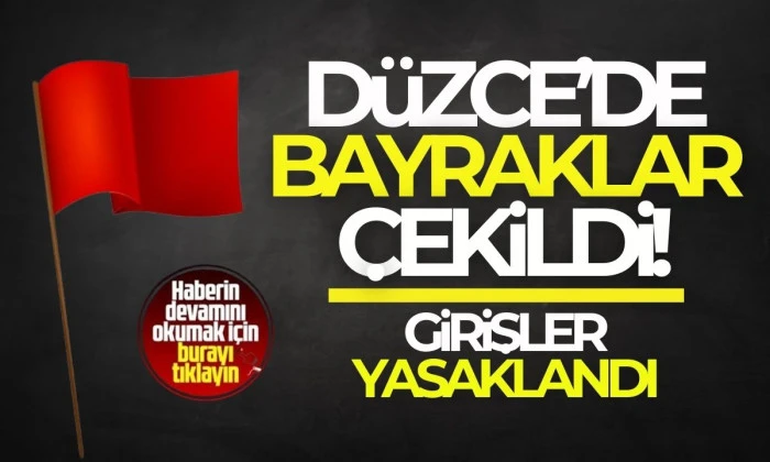 Düzce'de yasak var! 