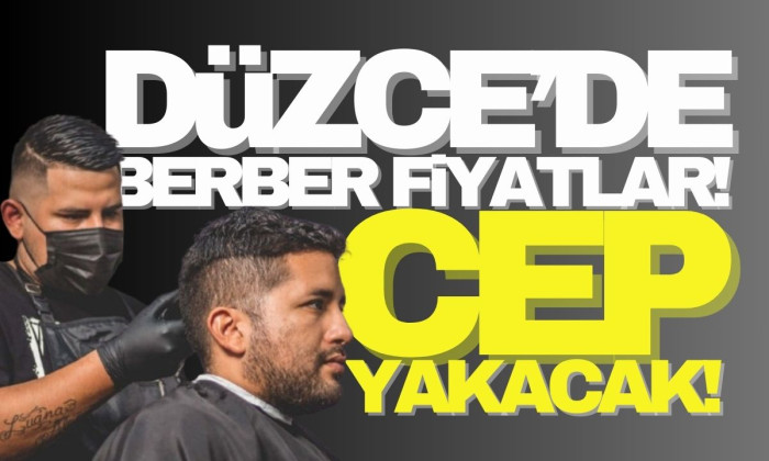 Düzce'de Berber fiyatları cep yakacak! 
