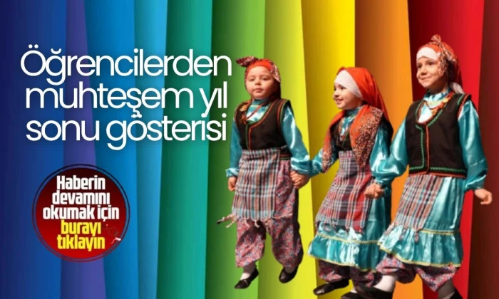 Öğrencilerden muhteşem yıl sonu gösterisi