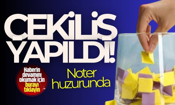 Çekiliş noter huzurunda yapıldı! 