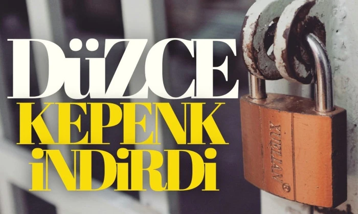 Düzce'de o şirketler kepenk indirdi!