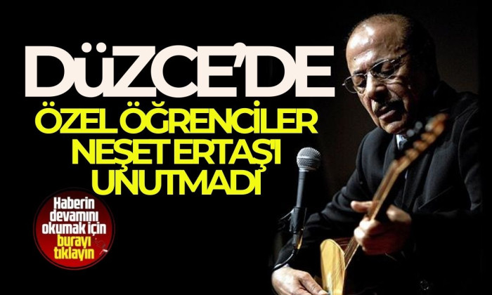 Özel öğrenciler Neşet Ertaş'ı unutmadı