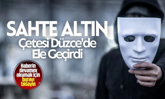 D&uuml;zce'de Sahte Altın Satışı: 2 Ş&uuml;pheli Yakalandı