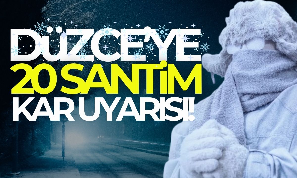 Düzce'ye 20 cm kar yağacak!
