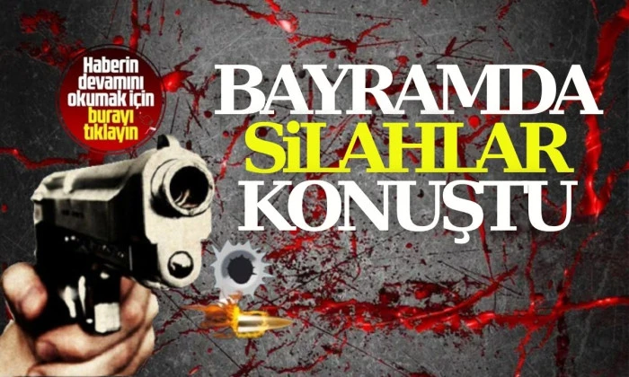 Bayram sabahı silahlar konuştu