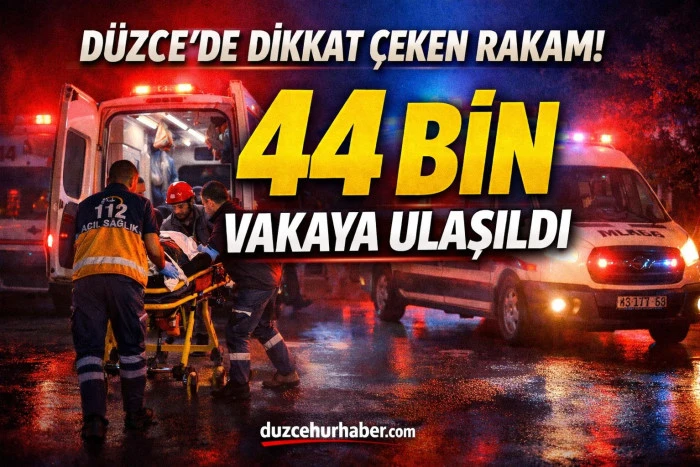 D&uuml;zce'de 40 binden fazla vakaya ulaşım sağladı