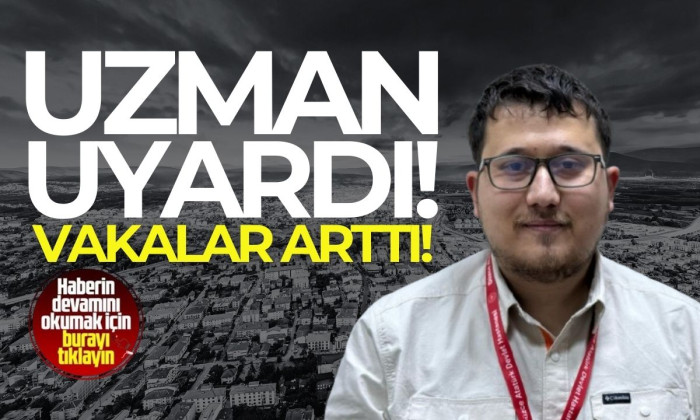 Uzmanı uyarıyor Vakalar arttı!