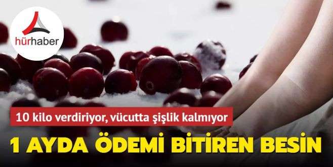 1 ayda ödemi bitiren besin! 10 kilo verdiriyor, vücutta şişlik kalmıyor