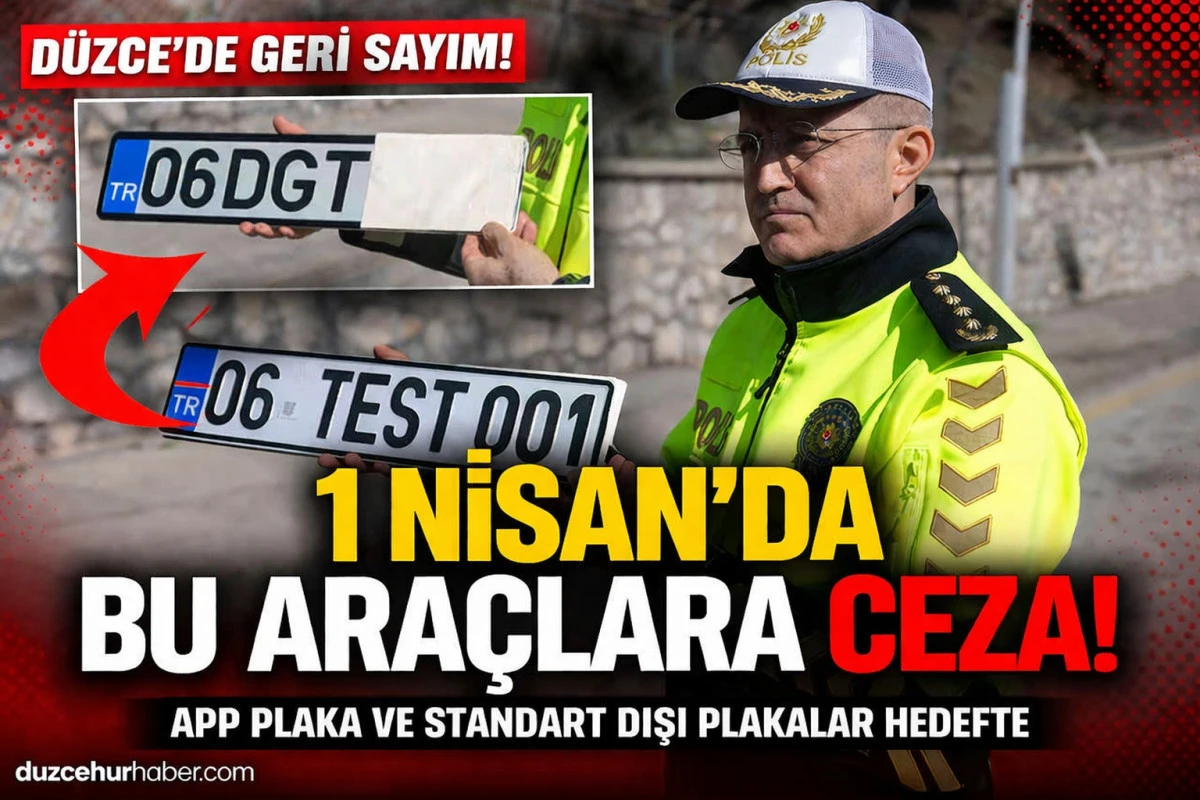 1 Nisan 2026 Geri sayım başladı! App plaka ve m&uuml;h&uuml;rs&uuml;z plakaya ceza geliyor