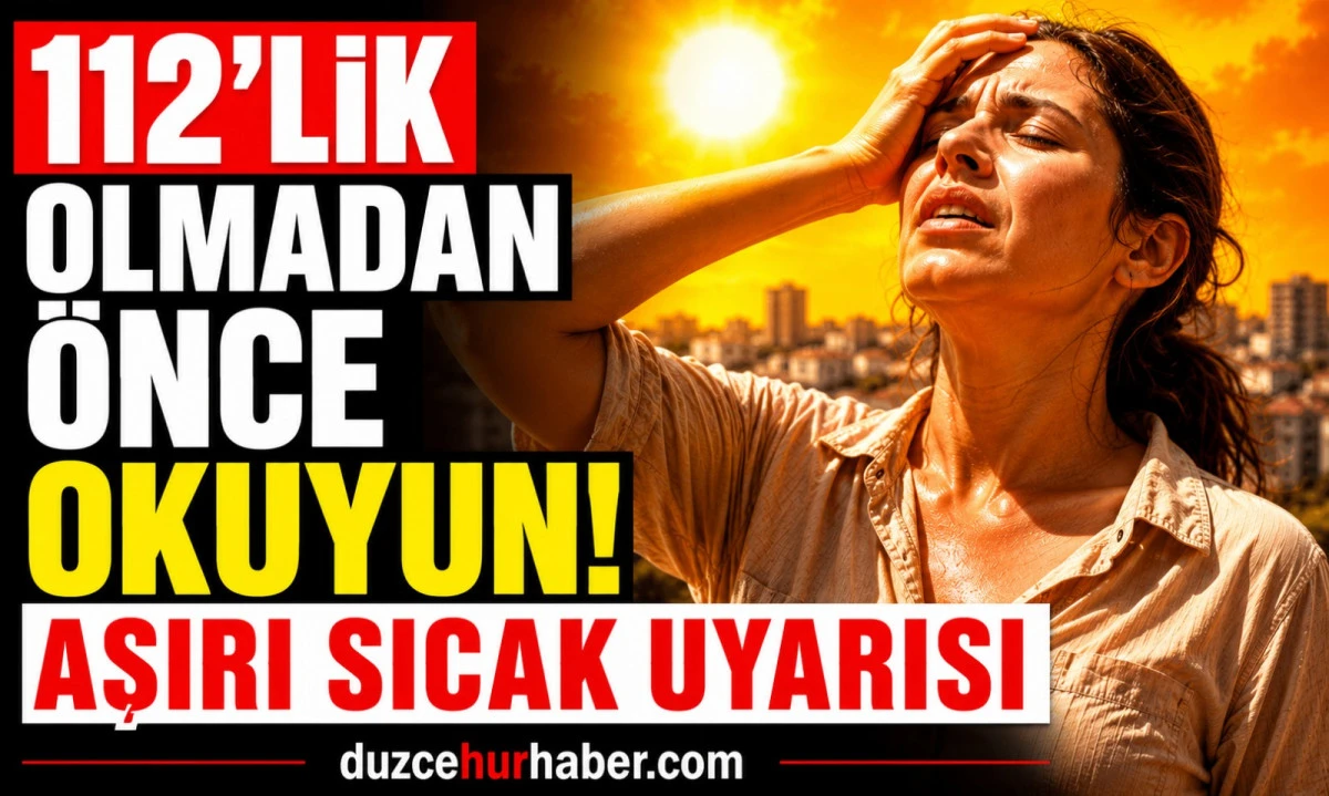 112'lik olmadan &ouml;nce okuyun! Uzmandan sıcak hava uyarısı