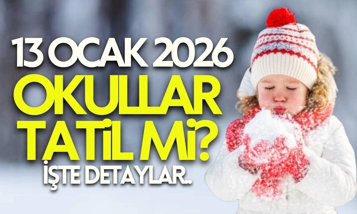 (13 Ocak 2026) Kar Tatili olan iller:Hangi illerde eğitime ara verildi? İşte G&uuml;ncel Bilgi