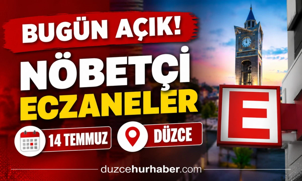 14 Temmuz 2026 D&uuml;zce N&ouml;bet&ccedil;i Eczaneleri | İl&ccedil;e İl&ccedil;e G&uuml;ncel Liste