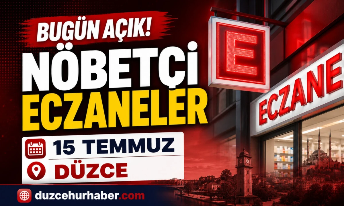 15 Temmuz 2026 D&uuml;zce N&ouml;bet&ccedil;i Eczaneleri | G&uuml;n Boyu A&ccedil;ık Eczaneler
