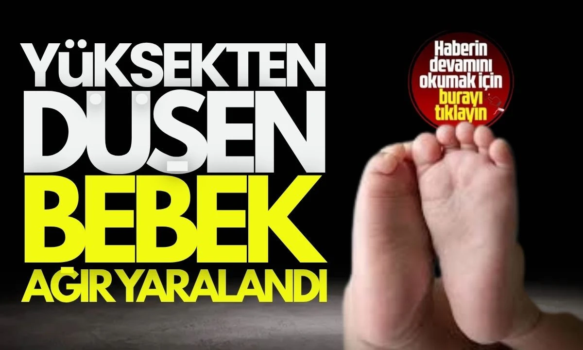 1,5 Yaşındaki Bebek Balkondan Düştü, Ağır Yaralandı