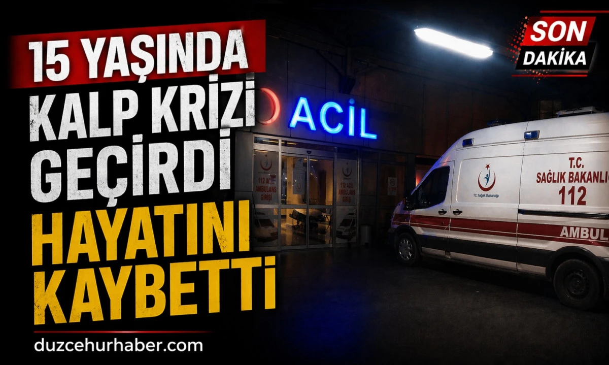 15 Yaşındaki &Ccedil;ocuk Kalp Krizi Sonucu Yaşamını Yitirdi