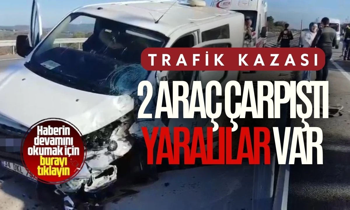 2 Araç Çarpıştı Yaralılar Var