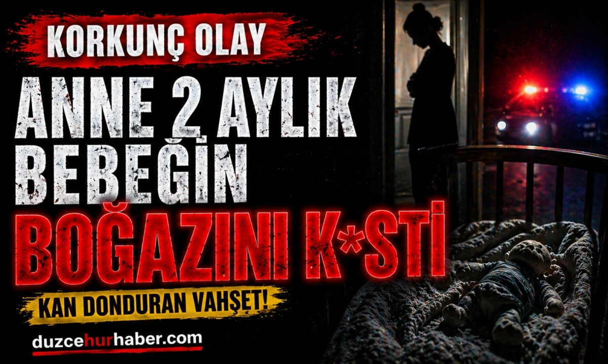 2 Aylık Bebek Hayatını Kaybetti! Anneyle İlgili Şok Gelişme