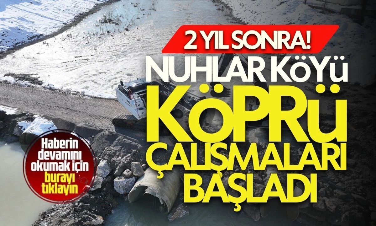 2 Yıl sonra Nuhlar K&ouml;y&uuml;'nde &ccedil;alışmalar başladı