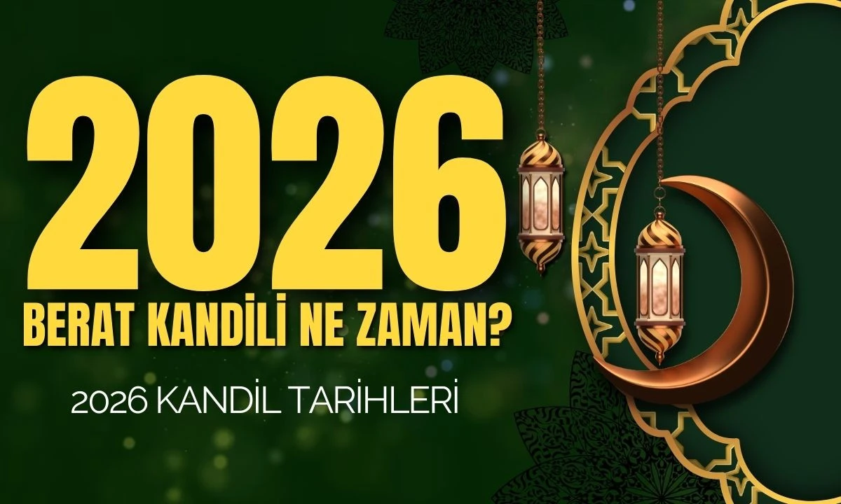 2026 İşte G&uuml;ncel Berat Kandili G&uuml;n&uuml;:2026 Kandil Tarihleri 