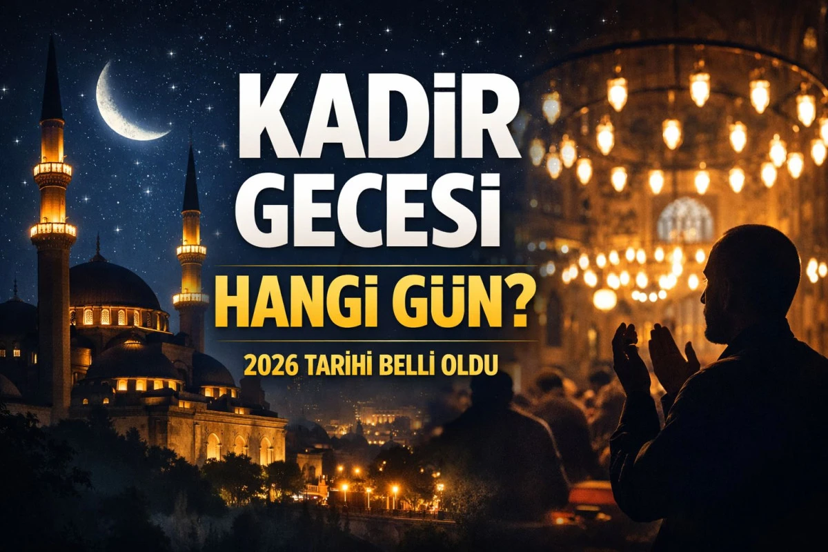 2026 Kadir Gecesi Ne Zaman? İşte Diyanet Takvimine G&ouml;re Tarih