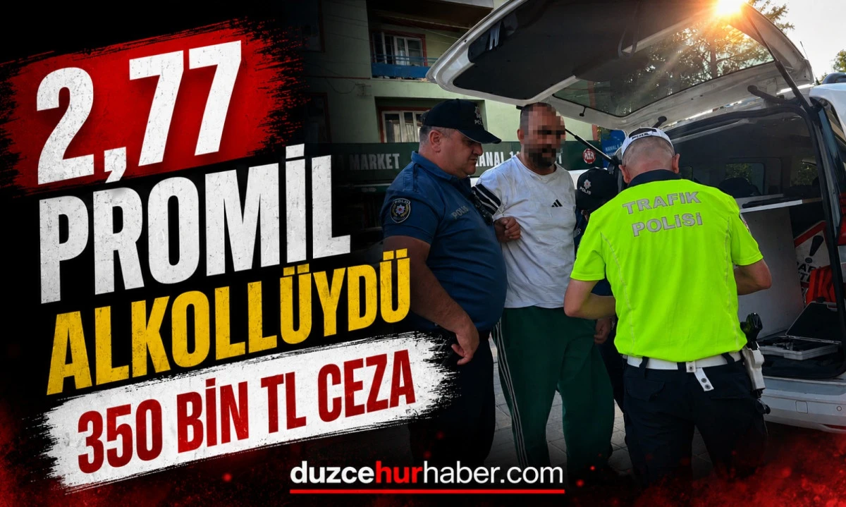 2,77 Promil Alkoll&uuml; S&uuml;r&uuml;c&uuml;ye 350 Bin Lira Ceza