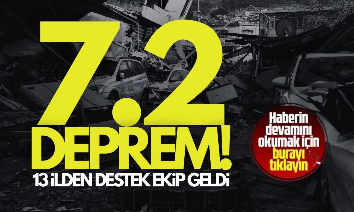 7.2'lik deprem 13 ilden destek ekip geldi