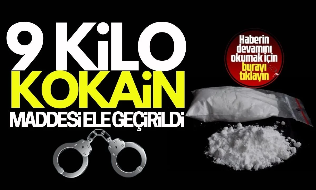 9 kilo kokain maddesi ele geçirildi