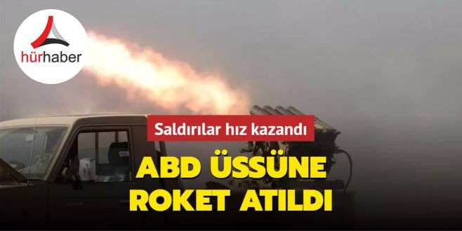 ABD üssüne roket atıldı... Saldırılar hız kazandı