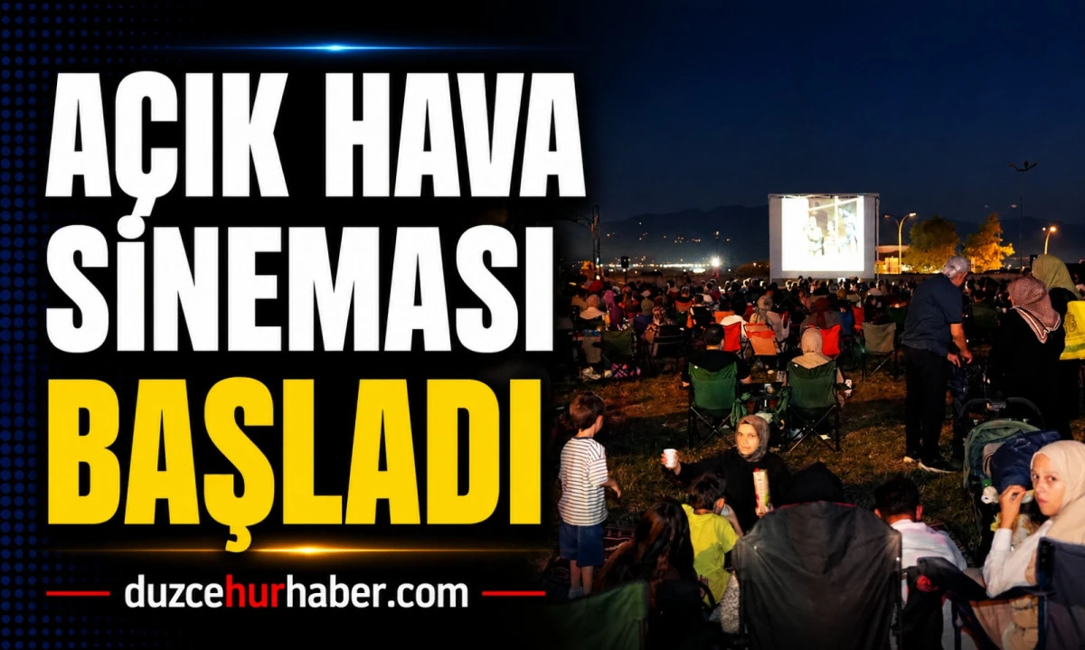 A&ccedil;ık Hava Sinema Akşamları D&uuml;zce'de başladı