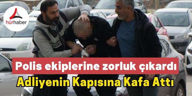 Adliyenin Kapısına Kafa Attı