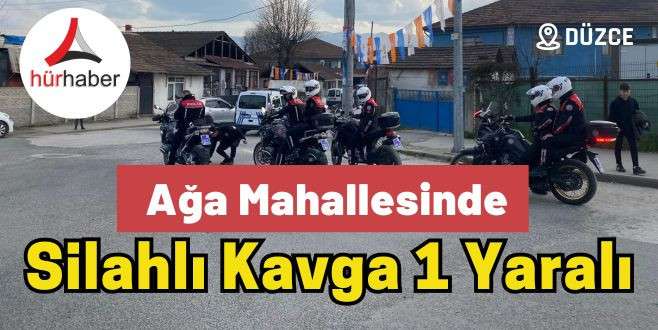 Ağa Mahallesi silahlı kavga 1 yaralı 