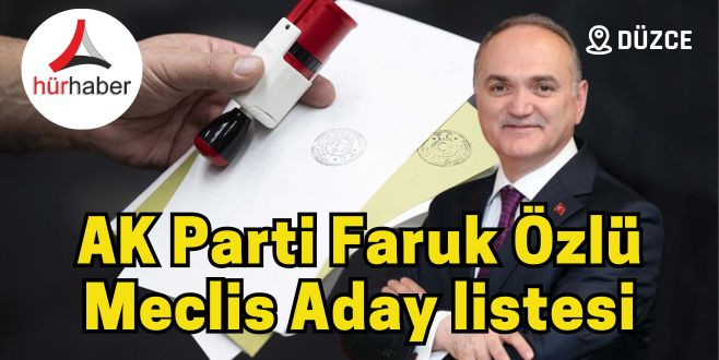 AK Parti Meclis listesi Faruk Özlü Düzce