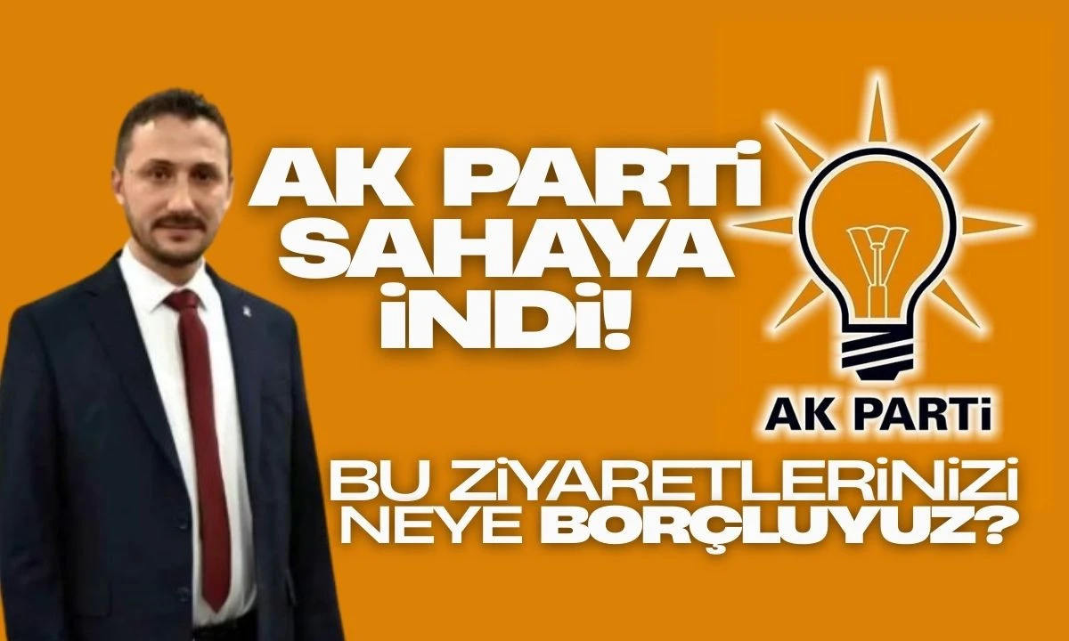 Ak Parti Sahaya İndi: Şengüloğlu Esnaf Buluşmaları Şaşkınlık Yarattı