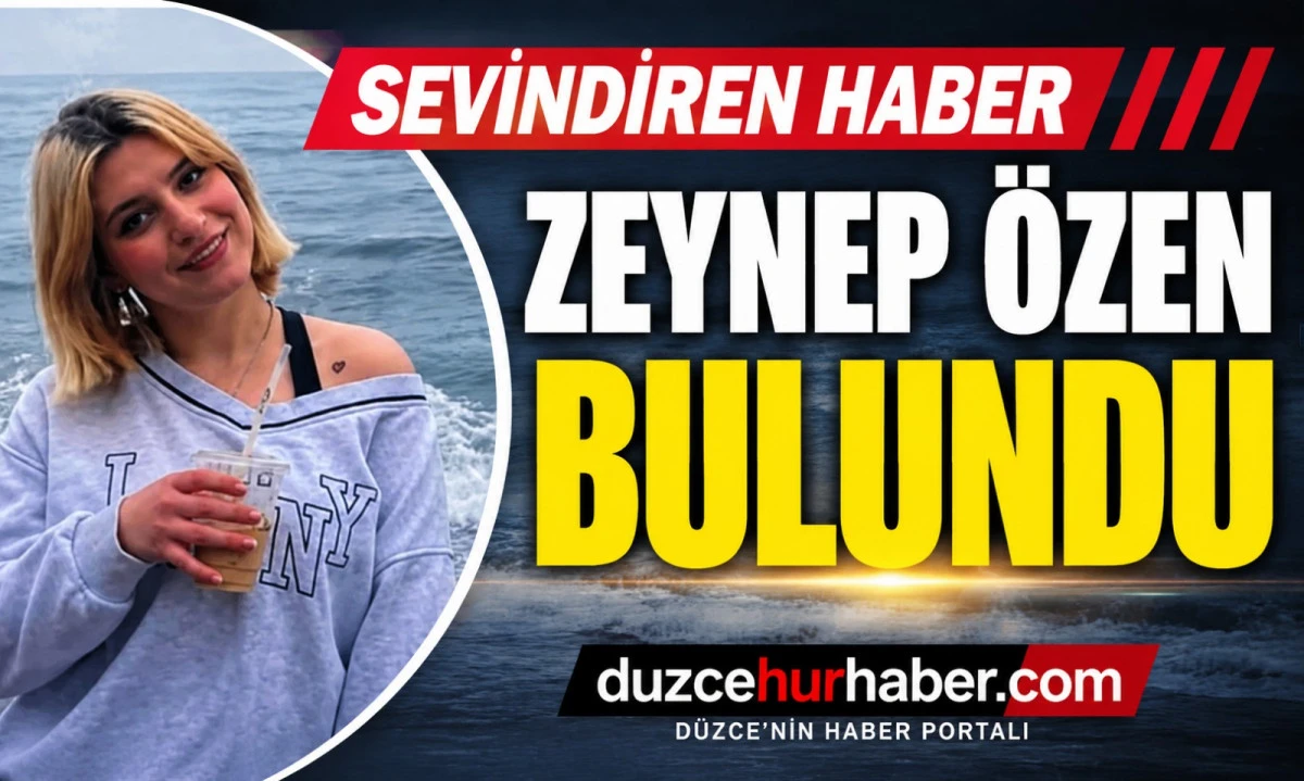 Ak&ccedil;akoca&rsquo;da Aranan Zeynep &Ouml;zen Bulundu