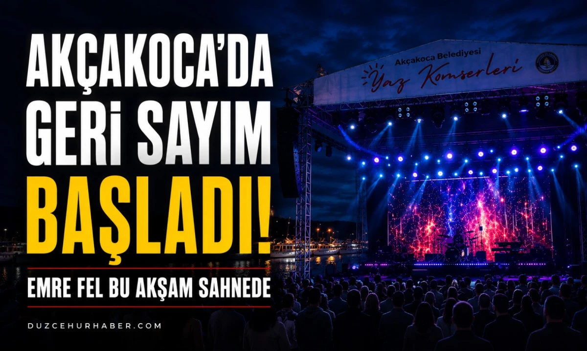 Ak&ccedil;akoca'da bu akşam m&uuml;zik ş&ouml;leni! Emre Fel ve Ezgi Ay&ccedil;e sahne alacak