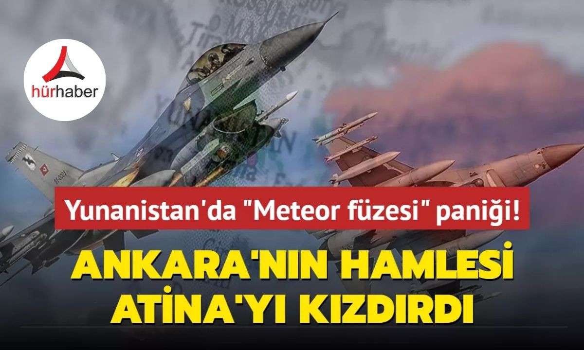 Ankara'nın hamlesi Atina'yı kızdırdı... Yunanistan'da "Meteor f&uuml;zesi" paniği!
