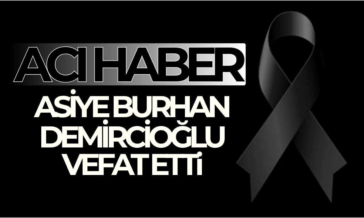 Asiye Burhan Demircioğlu vefat etti