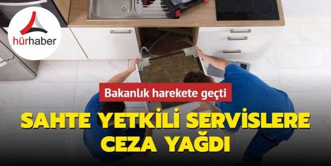 Bakanlık harekete geçti! Sahte yetkili servislere ceza yağdı