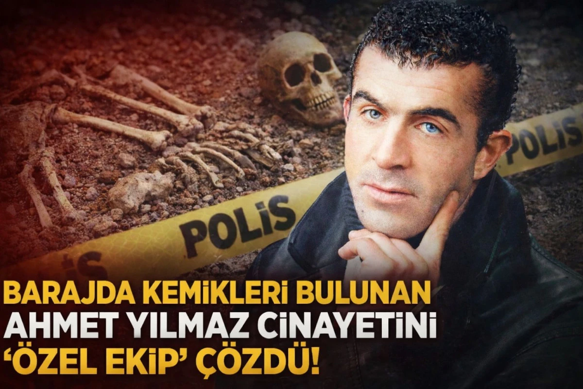 Barajda kemikleri bulunan Ahmet Yılmaz cinayeti &ouml;zel ekip" &ccedil;&ouml;zd&uuml;