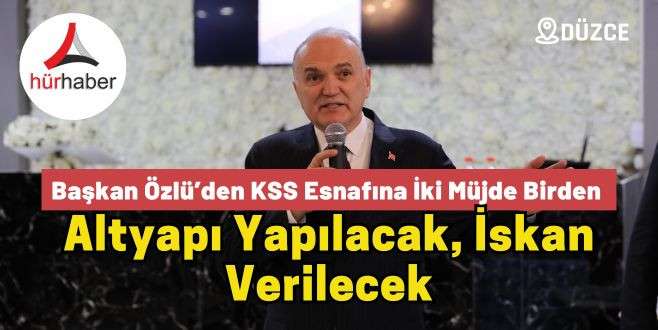 Başkan Özlü’den KSS Esnafına İki Müjde Birden